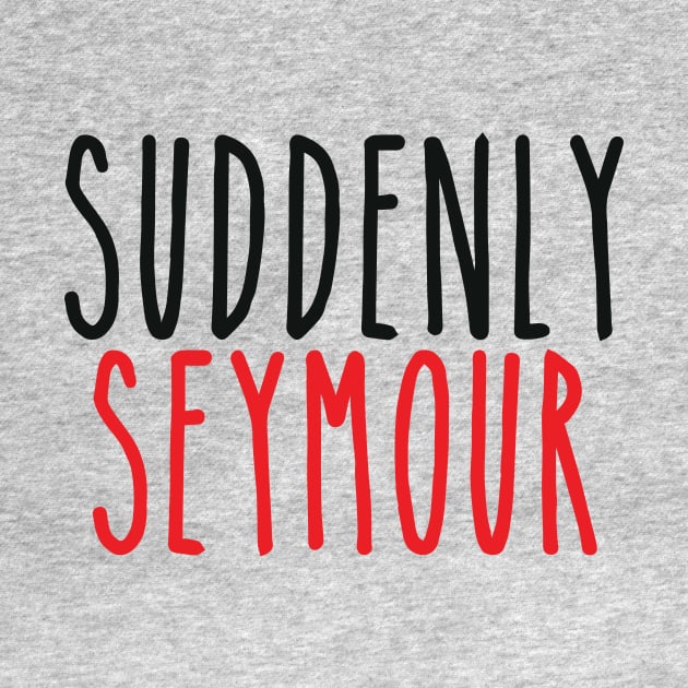 Suddenly Seymour by byebyesally